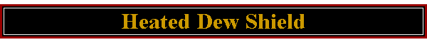 Heated Dew Shield