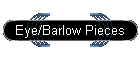 eye/barlow pieces
